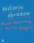 Historia obrazów. Autor: Martin Gayford, Hockney David. Dadada.pl Okładka książki Historia obrazów