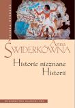 Historie nieznane Historii. Autor: Świderkówna Anna. Dadada.pl Okładka książki Historie nieznane Historii