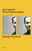 Język poetycki Mirona Białoszewskiego. Autor: Stanisław Barańczak. Dadada.pl Okładka książki Język poetycki Mirona Białoszewskiego
