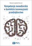 Kompetencje menedżerskie w kontekście innowacy. Autor: Szczepańska-Woszczyna Katarzyna. Dadada.pl Okładka książki Kompetencje menedżerskie w kontekście innowacy