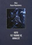 Kotu też trudno się odnaleźć. Autor: Mazan-Mazurkiewicz Alicja. Dadada.pl Okładka książki Kotu też trudno się odnaleźć