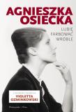 Lubię farbować wróble. Autor: Agnieszka Osiecka, Ozminkowski Violetta. Dadada.pl Okładka książki Lubię farbować wróble