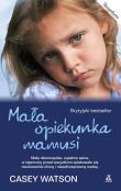 Mała opiekunka mamusi. Autor: Watson Casey. Dadada.pl Okładka książki Mała opiekunka mamusi