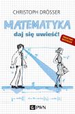 Matematyka Daj się uwieść!. Autor: Drosser Christoph. Dadada.pl Okładka książki Matematyka Daj się uwieść!