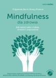 Mindfulness dla zdrowia. Autor: Danny Penman, Vidyamala Burch. Dadada.pl Okładka książki Mindfulness dla zdrowia