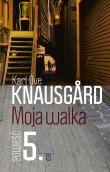 Moja walka. Księga 5. Autor: Karl Ove Knausgrd, Iwona Zimnicka. Dadada.pl Okładka książki Moja walka. Księga 5