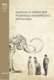 Muzeum w literaturze polskiego modernizmu Antologia. Autor: Opracowanie zbiorowe. Dadada.pl Okładka książki Muzeum w literaturze polskiego modernizmu Antologia