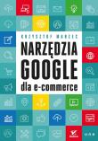 Narzędzia Google dla e-commerce. Autor: Krzysztof Marzec. Dadada.pl Okładka książki Narzędzia Google dla e-commerce
