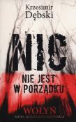 Nic nie jest w porządku. Wołyń. Autor: Dębski Krzesimir. Dadada.pl Okładka książki Nic nie jest w porządku. Wołyń