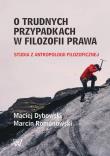 O trudnych przypadkach w filozofii prawa. Autor: Dybowski Maciej, Romanowski Marcin. Dadada.pl Okładka książki O trudnych przypadkach w filozofii prawa