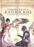 Obrona religii katolickiej. Autor: Św. Bp Józef Sebastian Pelczar. Dadada.pl Okładka książki Obrona religii katolickiej