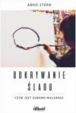 Odkrywanie śladu. Autor: Stern Arno. Dadada.pl Okładka książki Odkrywanie śladu