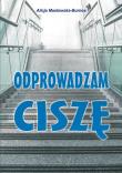 Okładka książki Odprowadzam ciszę