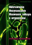 Odtruwanie Oczyszczanie Usuwanie toksyn z organizmu. Autor: Vasey Christopher. Dadada.pl Okładka książki Odtruwanie Oczyszczanie Usuwanie toksyn z organizmu