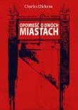 Opowieść o dwóch miastach. Autor: Charles Dickens. Dadada.pl Okładka książki Opowieść o dwóch miastach