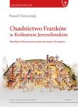 Okładka książki Osadnictwo Franków w Królestwie Jerozolimskim Studium historyczno-prawne stanu bourgeois