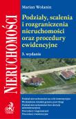 Podziały, scalenia i rozgraniczenia nieruchomości oraz procedury ewidencyjne. Autor: Wolanin Marian. Dadada.pl Okładka książki Podziały, scalenia i rozgraniczenia nieruchomości oraz procedury ewidencyjne