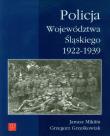 Policja Województwa Śląskiego 1922-1939. Autor: Janusz Mikitin, Grzegorz Grześkowiak. Dadada.pl Okładka książki Policja Województwa Śląskiego 1922-1939