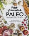 Polski przewodnik PALEO Teoria praktyka i przepisy. Autor: Iwona Wierzbicka, Katarzyna Karus-Wysocka. Dadada.pl Okładka książki Polski przewodnik PALEO Teoria praktyka i przepisy