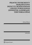 Prawne instrumenty ograniczania deficytu budżetowego i długu publicznego jednostek samorządu terytorialnego. Autor: Bitner Michał. Dadada.pl Okładka książki Prawne instrumenty ograniczania deficytu budżetowego i długu publicznego jednostek samorządu terytorialnego
