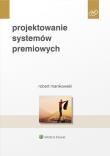 Projektowanie systemów premiowych. Autor: Manikowski Robert. Dadada.pl Okładka książki Projektowanie systemów premiowych