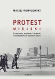 Protest miejski. Autor: Kowalewski Maciej. Dadada.pl Okładka książki Protest miejski