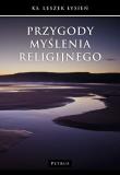 Przygody myślenia religijnego. Autor: ks. Leszek Łysień. Dadada.pl Okładka książki Przygody myślenia religijnego