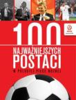 PZPN 100 najważniejszych postaci w polskiej piłce nożnej. Wydawca: Publicat. Dadada.pl Opakowanie PZPN 100 najważniejszych postaci w polskiej piłce nożnej