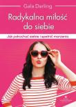 Radykalna miłość do siebie. Autor: Darling Gala. Dadada.pl Okładka książki Radykalna miłość do siebie