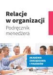 Relacje w organizacji. Autor: Świątek-Barylska Ilona. Dadada.pl Okładka książki Relacje w organizacji