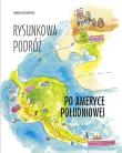 Rysunkowa podróż po Ameryce Południowej. Autor: Grzegorzewska Barbara. Dadada.pl Okładka książki Rysunkowa podróż po Ameryce Południowej