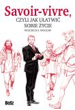 Savoir vivre, czyli jak ułatwić sobie życie. Autor: Wojciech S. Wocław (red.). Dadada.pl Okładka książki Savoir vivre, czyli jak ułatwić sobie życie