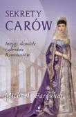 Sekrety carów Intrygi zbrodnie i skandale dynastii Romanowów. Autor: Michael Farquhar. Dadada.pl Okładka książki Sekrety carów Intrygi zbrodnie i skandale dynastii Romanowów