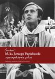 Śmierć bł. ks. Jerzego Popiełuszki z perspektywy 30 lat. Wydawca: Wydawnictwo Uniwersytetu Kardynała Stefana Wyszyńskiego. Dadada.pl Opakowanie Śmierć bł. ks. Jerzego Popiełuszki z perspektywy 30 lat