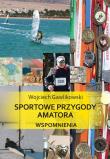 Okładka książki Sportowe przygody amatora Wspomnienia