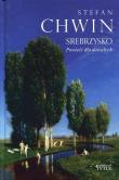 Srebrzysko powieść dla dorosłych. Autor: Chwin Stefan. Dadada.pl Okładka książki Srebrzysko powieść dla dorosłych