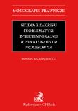 Okładka książki Studia z zakresu problematyki intertemporalnej w prawie karnym procesowym