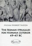 Okładka książki The Roman struggles for Hispania Ulterior 49-45 BC