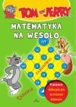 Tom i Jerry Matematyka na wesoło. Autor: Opracowanie zbiorowe. Dadada.pl Okładka książki Tom i Jerry Matematyka na wesoło