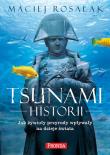 Tsunami historii. Jak żywioły przyrody wpływały.... Autor: Maciej Rosalak. Dadada.pl Okładka książki Tsunami historii. Jak żywioły przyrody wpływały...