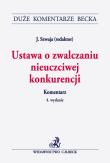 Ustawa o zwalczaniu nieuczciwej konkurencji. Komentarz. Autor: Szwaja Janusz. Dadada.pl Okładka książki Ustawa o zwalczaniu nieuczciwej konkurencji. Komentarz