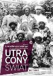 Utracony świat. Podróże Leona Barszczewskiego... Autor: red. Igor Strojecki. Dadada.pl Okładka książki Utracony świat. Podróże Leona Barszczewskiego..