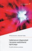 Vademecum diagnostyki i leczenia nadciśnienia tętniczego. Autor: Januszewicz Andrzej, Prejbisz Aleksander. Dadada.pl Okładka książki Vademecum diagnostyki i leczenia nadciśnienia tętniczego
