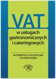 VAT w usługach gastronomicznych i cateringowych Interpretacje podatkowe z komentarzem. Autor: Świąder Bogdan. Dadada.pl Okładka książki VAT w usługach gastronomicznych i cateringowych Interpretacje podatkowe z komentarzem