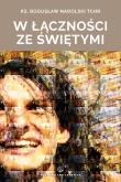 W łączności ze świętymi. Autor: Nadolski Bogusław. Dadada.pl Okładka książki W łączności ze świętymi