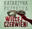 Więcej czerwieni audiobook. Autor: Katarzyna Puzyńska. Dadada.pl Okładka książki Więcej czerwieni audiobook