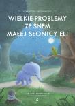 Okładka książki Wielkie problemy ze snem małej słonicy Eli