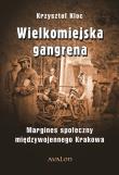 Wielkomiejska gangrena.. Autor: Kloc Krzysztof. Dadada.pl Okładka książki Wielkomiejska gangrena.