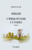 Okładka książki Wiersze Z Wielkopolski i z daleka Tom 3