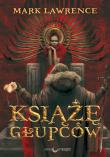 Wojna Czerwonej Królowej T.1 Książę głupców. Autor: Schrad Mark Lawrence. Dadada.pl Okładka książki Wojna Czerwonej Królowej T.1 Książę głupców